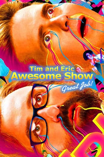 Tim and Eric Awesome Show, Great Job! official poster on NexFlixy