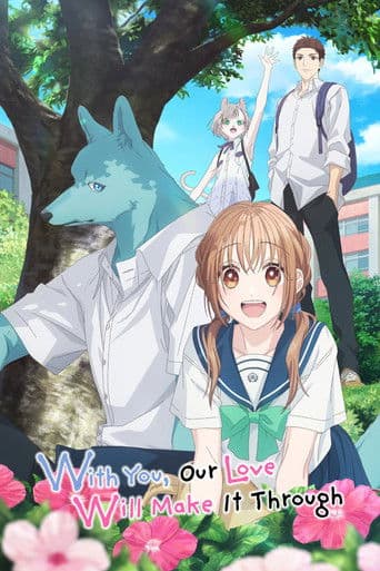 With You, Our Love Will Make It Through official poster on NexFlixy