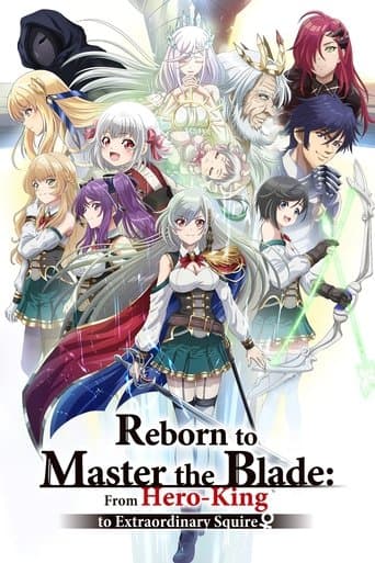 Reborn to Master the Blade: From Hero-King to Extraordinary Squire ♀ official poster on NexFlixy